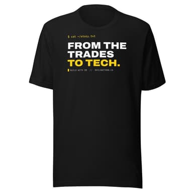 Black t-shirt printed with “$ cat ~/story.txt — FROM THE TRADES TO TECH.” in white and gold